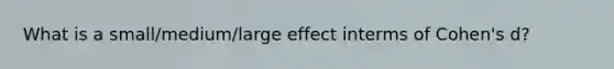 What is a small/medium/large effect interms of Cohen's d?