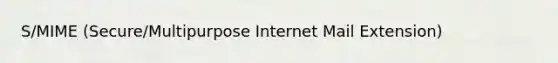 S/MIME (Secure/Multipurpose Internet Mail Extension)