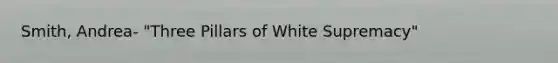 Smith, Andrea- "Three Pillars of White Supremacy"