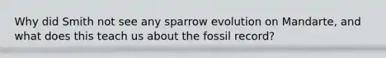 Why did Smith not see any sparrow evolution on Mandarte, and what does this teach us about the fossil record?