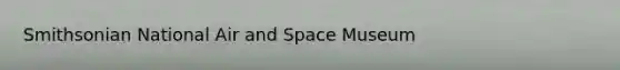 Smithsonian National Air and Space Museum