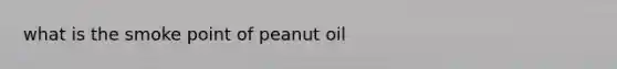 what is the smoke point of peanut oil