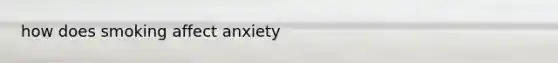 how does smoking affect anxiety