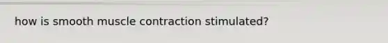 how is smooth muscle contraction stimulated?