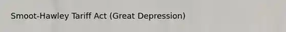 Smoot-Hawley Tariff Act (Great Depression)