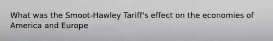 What was the Smoot-Hawley Tariff's effect on the economies of America and Europe