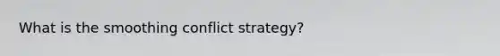 What is the smoothing conflict strategy?