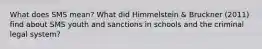 What does SMS mean? What did Himmelstein & Bruckner (2011) find about SMS youth and sanctions in schools and the criminal legal system?