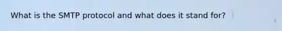 What is the SMTP protocol and what does it stand for?