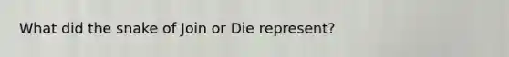 What did the snake of Join or Die represent?