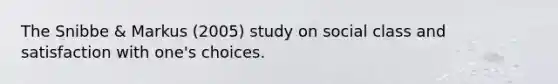 The Snibbe & Markus (2005) study on social class and satisfaction with one's choices.