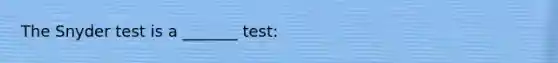 The Snyder test is a _______ test: