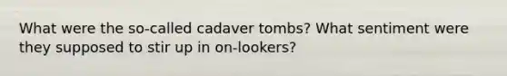 What were the so-called cadaver tombs? What sentiment were they supposed to stir up in on-lookers?