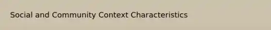 Social and Community Context Characteristics