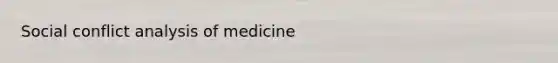 Social conflict analysis of medicine