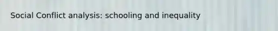 Social Conflict analysis: schooling and inequality
