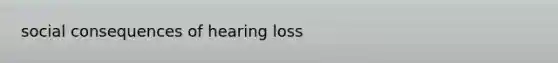 social consequences of hearing loss