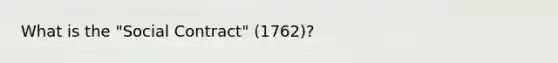 What is the "Social Contract" (1762)?