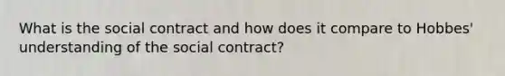 What is the social contract and how does it compare to Hobbes' understanding of the social contract?