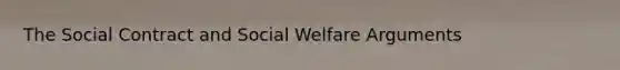 The Social Contract and Social Welfare Arguments