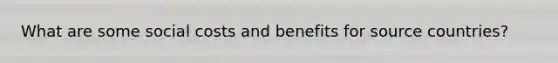 What are some social costs and benefits for source countries?