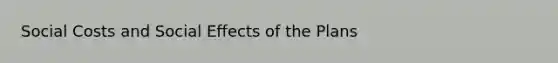 Social Costs and Social Effects of the Plans