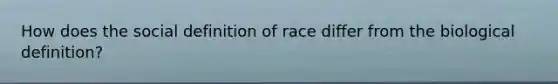 How does the social definition of race differ from the biological definition?