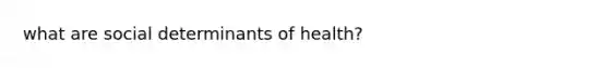 what are social determinants of health?