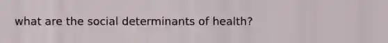 what are the social determinants of health?