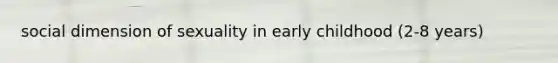 social dimension of sexuality in early childhood (2-8 years)