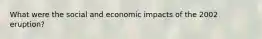 What were the social and economic impacts of the 2002 eruption?