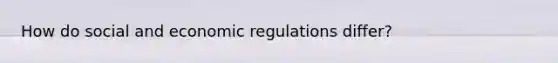 How do social and economic regulations differ?