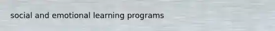 social and emotional learning programs