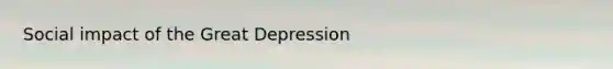 Social impact of the Great Depression