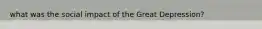 what was the social impact of the Great Depression?