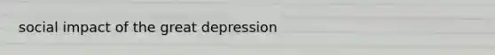 social impact of the great depression