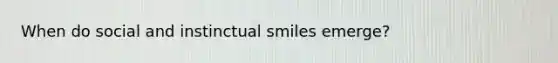 When do social and instinctual smiles emerge?