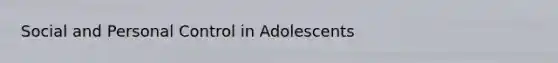 Social and Personal Control in Adolescents