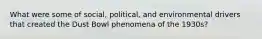 What were some of social, political, and environmental drivers that created the Dust Bowl phenomena of the 1930s?