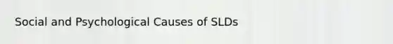 Social and Psychological Causes of SLDs