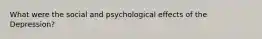 What were the social and psychological effects of the Depression?