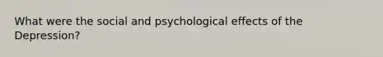 What were the social and psychological effects of the Depression?