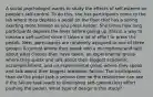 A social psychologist wants to study the effects of self-esteem on people's self-control. To do this, she has participants come to the lab where they depress a pedal on the floor that has a spring exerting more tension as you press harder. She times how long participants depress the lever before giving up (this is a way to measure self-control since it takes a lot of effort to press the pedal). Next, participants are randomly assigned to one of three groups. A control where they speak into a microphone and talk about what classes they have taken, an experimental group where they speak and talk about their biggest academic accomplishment, and an experimental group where they speak and talk about their biggest academic failure. The participants than do the pedal task a second time so the researcher can see if the failure task leads to diminished self-control (less effort pushing the pedal). What type of design is this study?