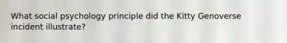What social psychology principle did the Kitty Genoverse incident illustrate?