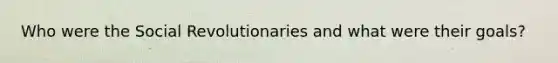 Who were the Social Revolutionaries and what were their goals?