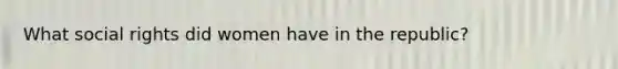 What social rights did women have in the republic?
