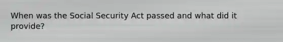 When was the Social Security Act passed and what did it provide?