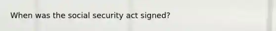 When was the social security act signed?