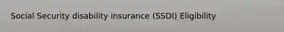 Social Security disability insurance (SSDI) Eligibility