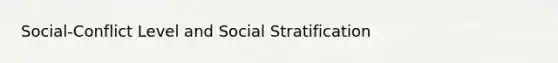 Social-Conflict Level and Social Stratification